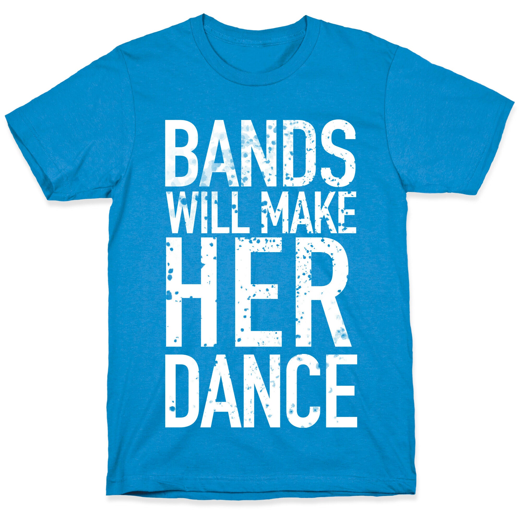 Bands Will Make Her Dance T-Shirt